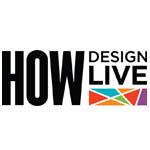 HOW Design Live, May 4 - 8, Covers the Hottest Topics for Designers, Creative Marketers; Feb. 3 Is the Early-Bird Deadline